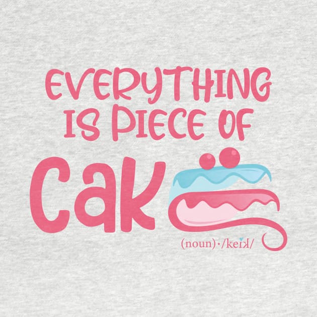 Everything is piece of cake by Qprinty